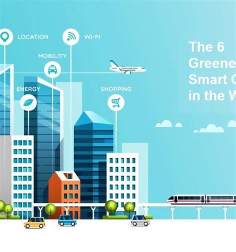 The 6 Greenest Smart Cities in the World - Green …