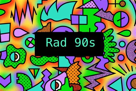 The 90s Are Rad