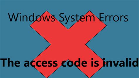 The Access Code Is Invalid How To Fix This Pc Error