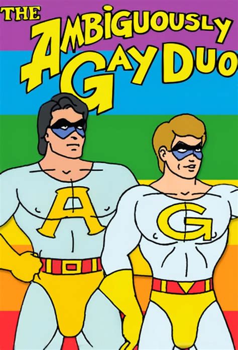 The Ambiguously Gay Duo