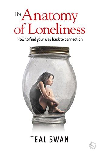 The Anatomy of Loneliness - Teal Swan Articles - Teal Swan