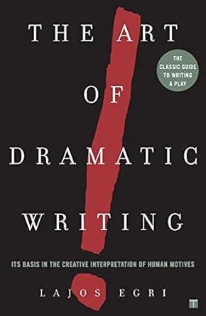 The Art of Dramatic Writing: Its Basis in the Creative ... - Amazon