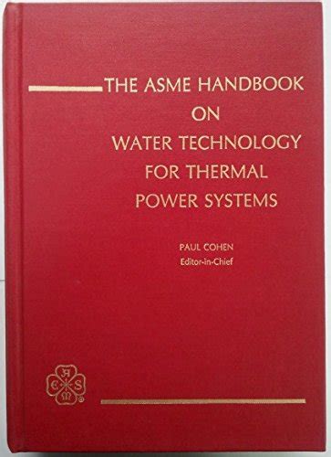 The Asme Handbook On Water Technology For Thermal Power Systems