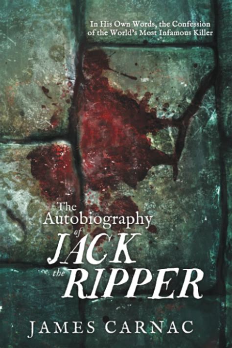 The Autobiography of Jack the Ripper: In His Own Words-The ...