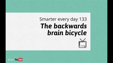 The Backwards Brain Bicycle - Smarter Every Day 133 - VoiceTube