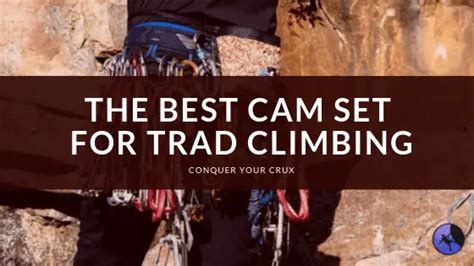 The Best Cam Set for Trad Climbing of 2024 Conquer Your Crux