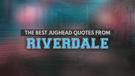 The Best Jughead Jones Quotes from Riverdale: 50