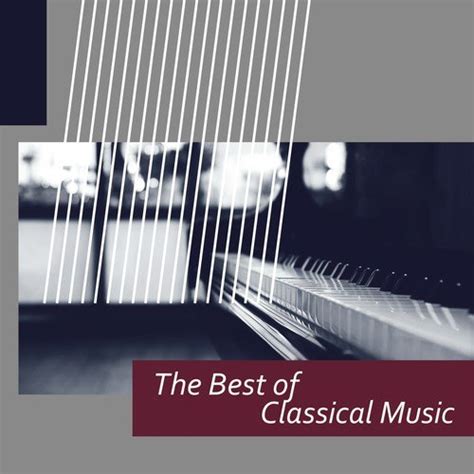 The Best Of Classical Music - Frédéric Chopin, Wolfgang Amadeus …