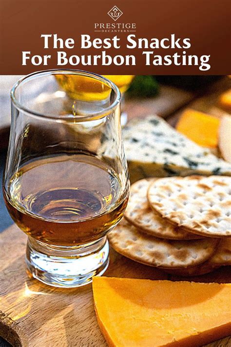 The Best Snacks For Bourbon Tasting - PrestigeHaus