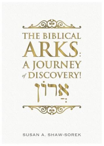 The Biblical Arks A Journey of Discovery