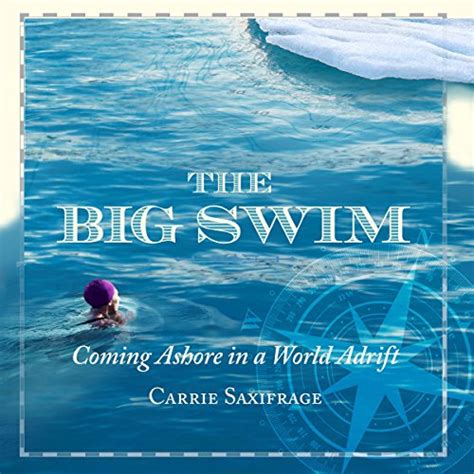 The Big Swim Coming Ashore in a World Adrift