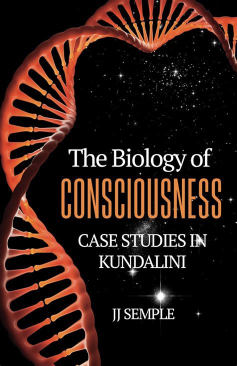 The Biology of Consciousness Case Studies in Kundalini