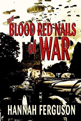 The Blood Red Nails of War A Historical Novella