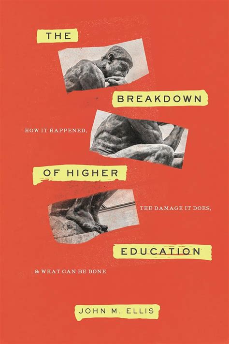 The Breakdown of Higher Education: How It Happened, the ...