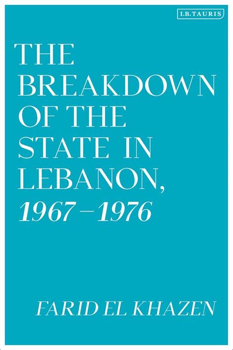 The Breakdown of the State in Lebanon, 1967-1976 - Farid El …