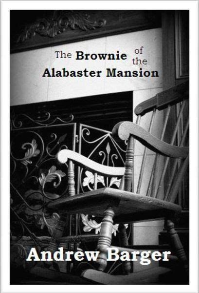 The Brownie of the Alabaster Mansion A Short Story