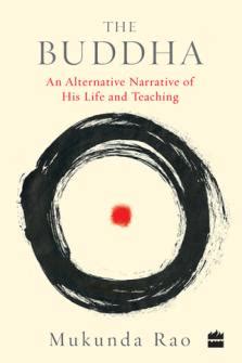 The Buddha An Alternative Narrative of His Life and Teaching
