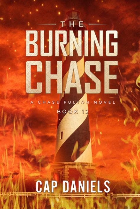 The Burning Chase (Chase Fulton Novels #12) by Cap Daniels