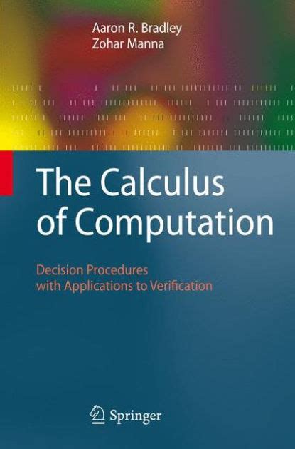 The Calculus Of Computation Decision Procedures With Applications To Verification 1st Edition