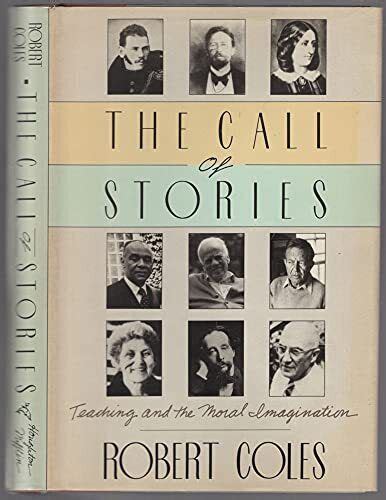 The Call Of Stories: Teaching and the Moral Imagination