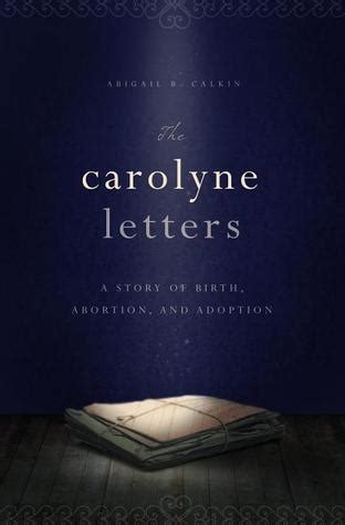 The Carolyne Letters A Story of Birth Abortion and Adoption