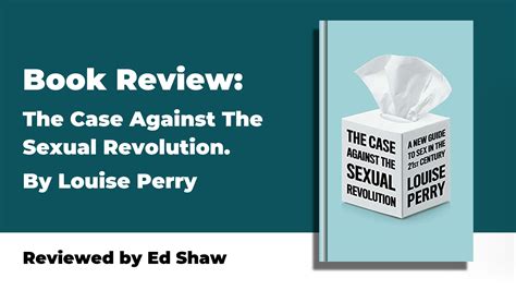 The Case Against the Sexual Revolution: A New Guide to