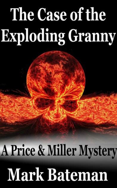 The Case of the Exploding Granny