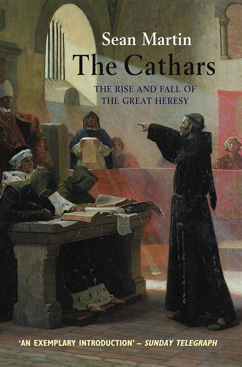 The Cathars The Rise and Fall of the Great Heresy