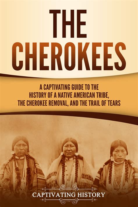 The Cherokees: A Captivating Guide to the History of a …