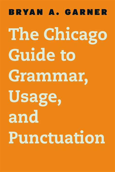 The Chicago Guide to Grammar, Usage, and Punctuation, Garner