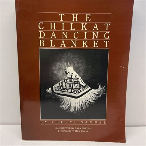 The Chilkat Dancing Blanket - by Cheryl Samuel (Paperback)