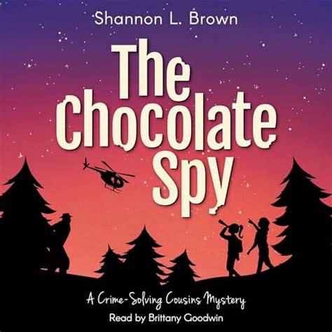 The Chocolate Spy The Crime Solving Cousins Mysteries 3