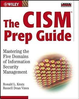 The Cism Prep Guide Mastering The Five Domains Of Information Security Management Computer Science