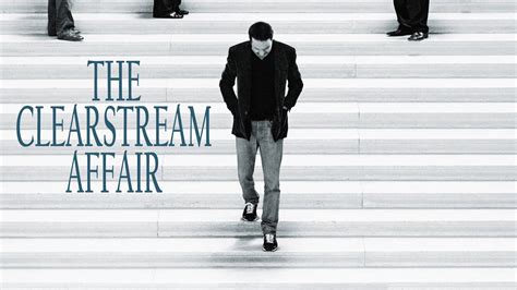 The Clearstream Affair Stream and Watch Online Moviefone