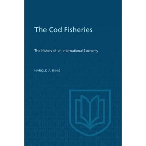 The Cod Fisheries: The History of an International Economy