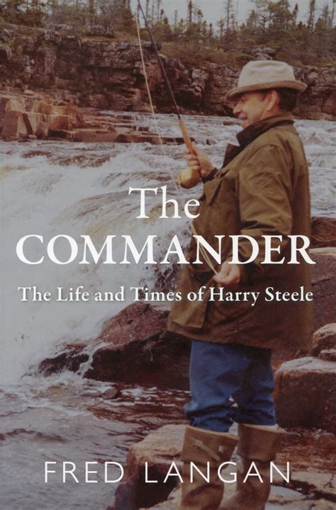 The Commander The Life And Times of Harry Steele