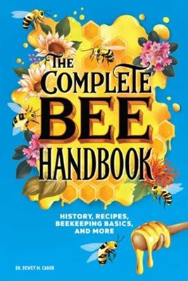 The Complete Bee Handbook: History, Recipes