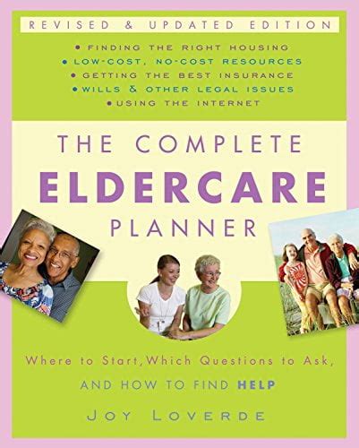 The Complete Eldercare Planner Where To Start Which Questions To Ask And How To Find Help Revised