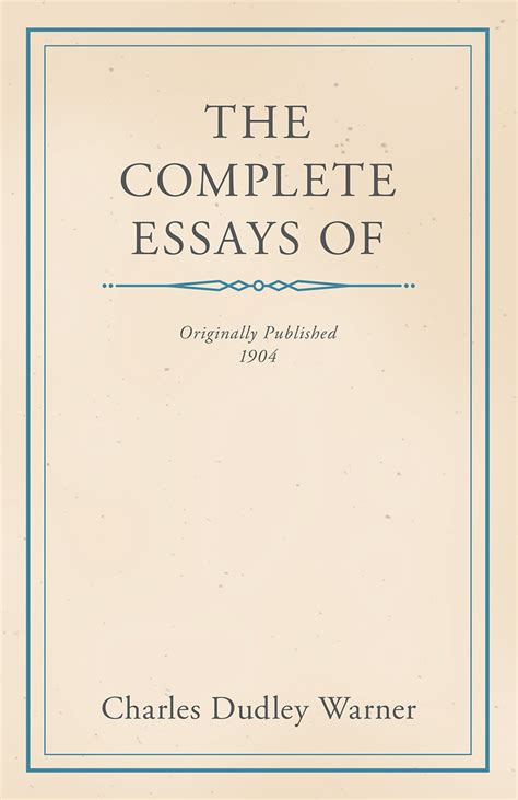 The Complete Essays of Charles Dudley Warner