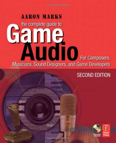 The Complete Guide To Game Audio Second Edition
