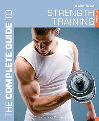 The Complete Guide To Strength Training Complete Guides