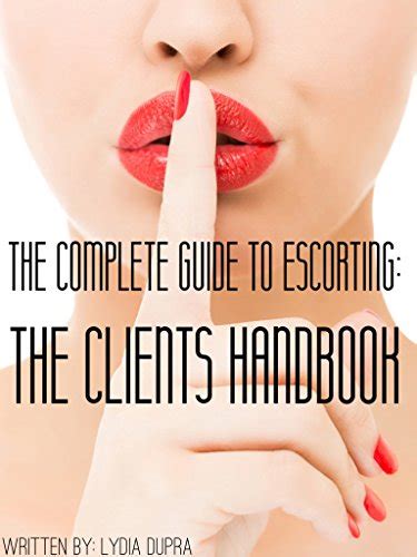 The Complete Guide to Escorting The Clients Handbook
