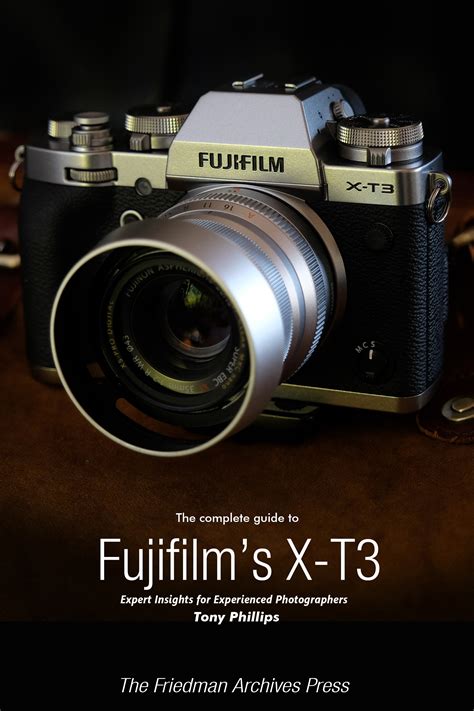 The Complete Guide to Fujifilm s X T3