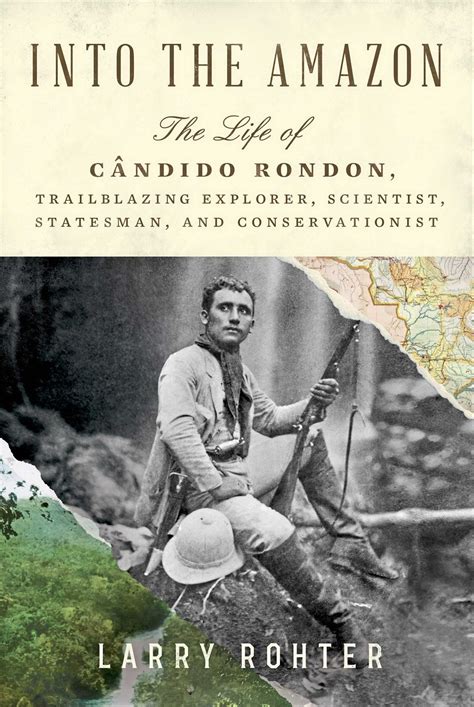 The Complex Legacy of Brazilian Explorer C&acirc;ndido Rondon