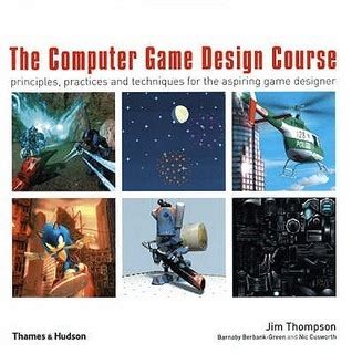The Computer Game Design Course /anglais
