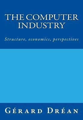 The Computer Industry Structure Economics Perspectives