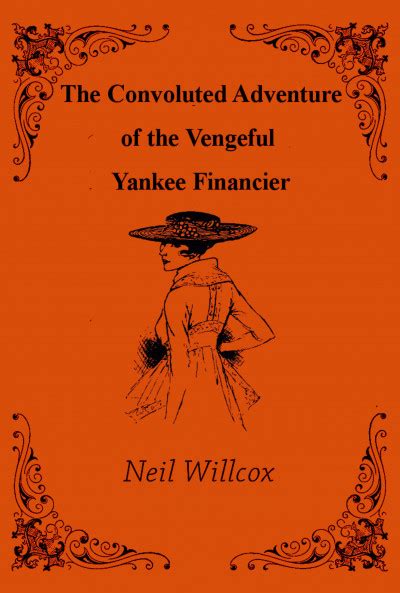 The Convoluted Adventure of the Vengeful Yankee Financier