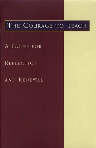 The Courage To Teach Guide For Reflection And Ren