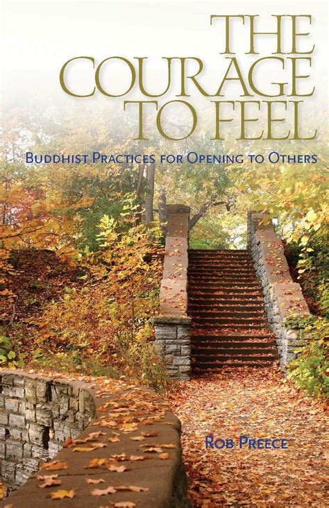 The Courage to Feel: Buddhist Practices for Opening to Others a book …