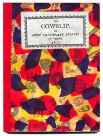 The Cowslip Or More Cautionary Stories in Verse